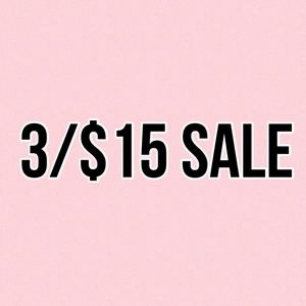 3 FOR $15 SALE!